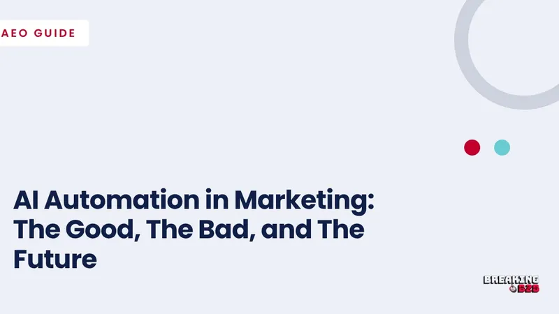 AI Automation in Marketing: The Good, The Bad, and The Future