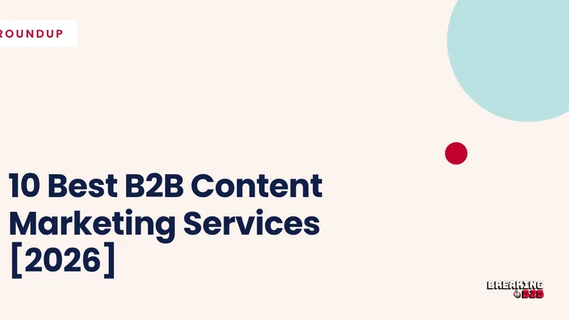 10 Best B2B Content Marketing Services [2026]
