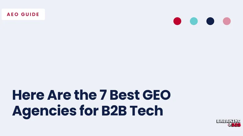 Here Are the 7 Best GEO Agencies for B2B Tech