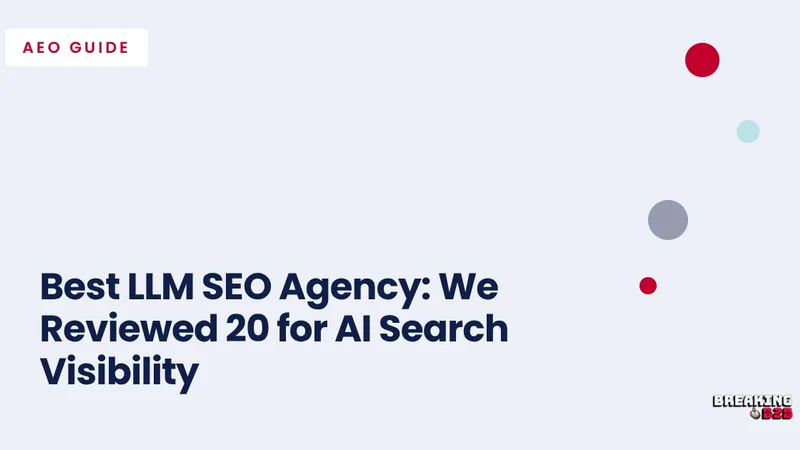 Best LLM SEO Agency: We Reviewed 20 for AI Search Visibility
