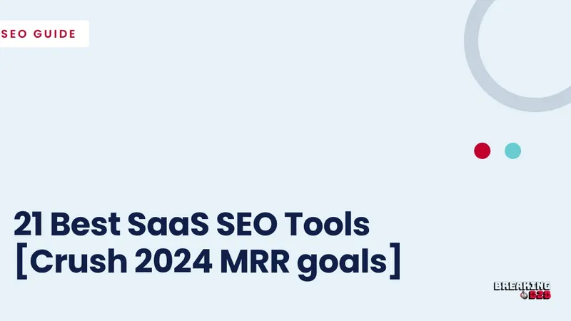 21 Best SaaS SEO Tools [Crush 2024 MRR goals]