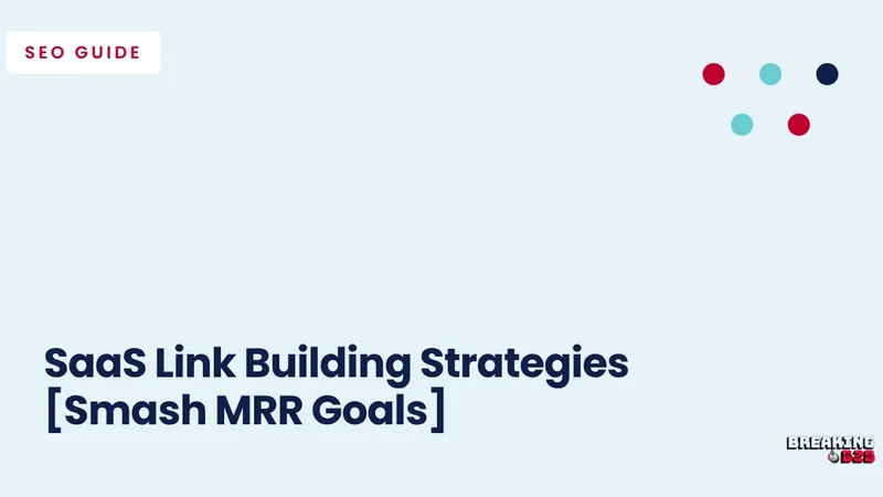 SaaS Link Building Strategies [Smash MRR Goals]