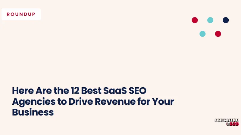 Here Are the 13 Best SaaS SEO Agencies to Drive Revenue for Your Business