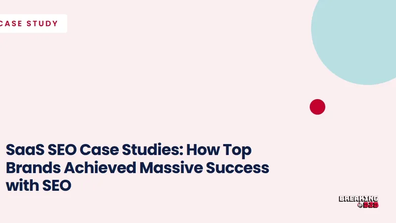 SaaS SEO Case Studies: How Top Brands Achieved Massive Success with SEO