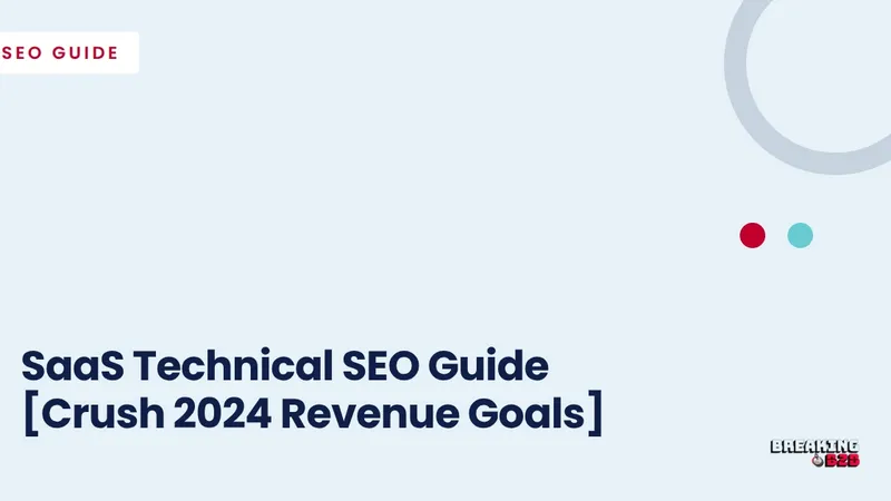 SaaS Technical SEO Guide [Crush 2024 Revenue Goals]