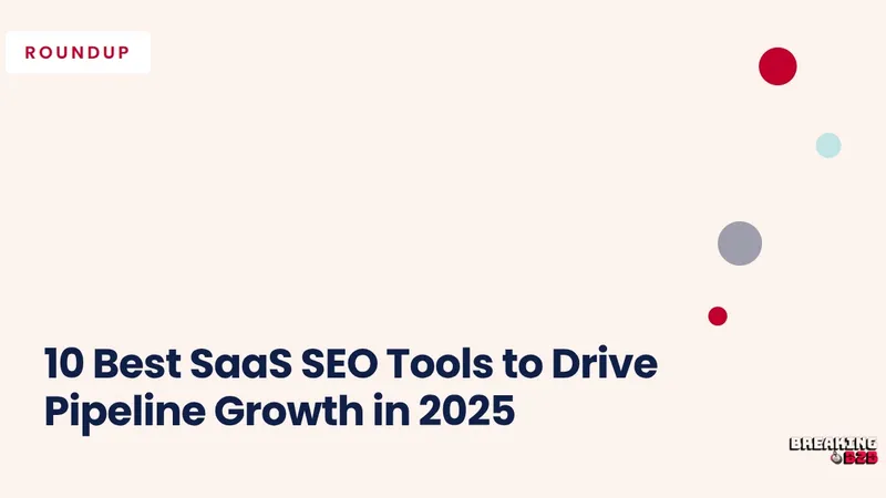 10 Best SaaS SEO Tools to Drive Pipeline Growth in 2026