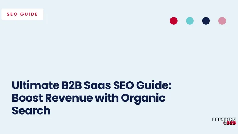 Ultimate B2B Saas SEO Guide: Boost Revenue with Organic Search